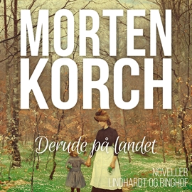 Hörbuch Derude på landet  - Autor Morten Korch   - gelesen von Søren Elung Jensen