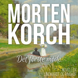Hörbuch Det første møde  - Autor Morten Korch   - gelesen von Kjeld Høegh