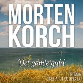 Hörbuch Det gamle guld  - Autor Morten Korch   - gelesen von Søren Elung Jensen