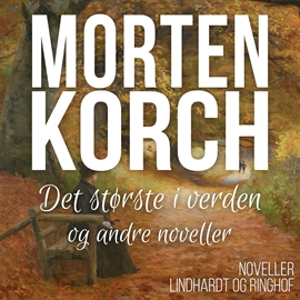 Hörbuch Det største i verden og andre noveller  - Autor Morten Korch   - gelesen von Elise Munch-Petersen