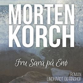 Hörbuch Fru Sara på Enø  - Autor Morten Korch   - gelesen von Søren Elung Jensen