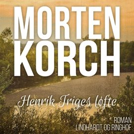 Hörbuch Henrik Triges løfte  - Autor Morten Korch   - gelesen von Ebbe Trenskow