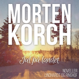Hörbuch Jul på landet  - Autor Morten Korch   - gelesen von Søren Elung Jensen