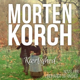 Hörbuch Kaerlighed  - Autor Morten Korch   - gelesen von Grete Tulinius