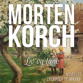 Hörbuch Liv og lune  - Autor Morten Korch   - gelesen von Elise Munch-Petersen