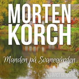 Hörbuch Manden på Svanegården  - Autor Morten Korch   - gelesen von Ebbe Trenskow