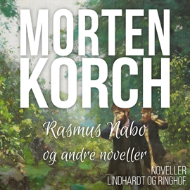 Hörbuch Rasmus Nabo og andre noveller  - Autor Morten Korch   - gelesen von Ebbe Trenskow