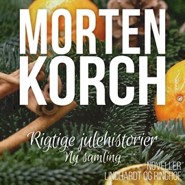 Hörbuch Rigtige julehistorier - ny samling  - Autor Morten Korch   - gelesen von Søren Elung Jensen