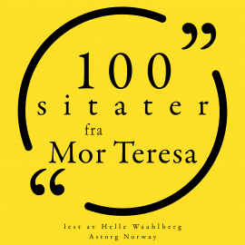 Hörbuch 100 sitater fra mor Teresa  - Autor Mother Teresa of Calcutta   - gelesen von Helle Waahlberg