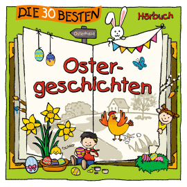 Hörbuch Die 30 besten Ostergeschichten  - Autor MS Urmel   - gelesen von Schauspielergruppe