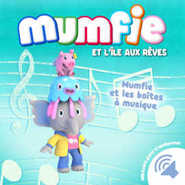 Hörbuch Mumfie et les boîtes à musique  - Autor Mumfie   - gelesen von Schauspielergruppe