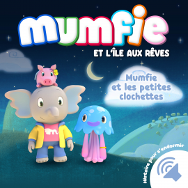Hörbuch Mumfie et les petites clochettes  - Autor Mumfie   - gelesen von Schauspielergruppe