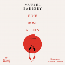 Hörbuch Eine Rose allein  - Autor Muriel Barbery   - gelesen von Elisabeth Günther