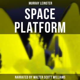 Hörbuch Space Platform  - Autor Murray Leinster   - gelesen von Walter Scott Williams