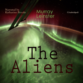 Hörbuch The Aliens  - Autor Murray Leinster   - gelesen von Katharine Brooks