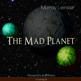 Hörbuch The Mad Planet  - Autor Murray Leinster   - gelesen von Jack Brown