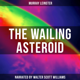 Hörbuch The Wailing Asteroid  - Autor Murray Leinster   - gelesen von Arthur Vincet
