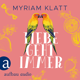 Hörbuch Liebe geht immer  - Autor Myriam Klatt   - gelesen von Corinna Dorenkamp
