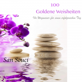 Hörbuch 100 Goldene Weisheiten: Ihr Wegweiser für einen erfolgreichen Tag  - Autor N.N.   - gelesen von San Souci