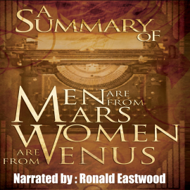 Hörbuch A Summary of Men Are from Mars, Women Are from Venus  - Autor N.N.   - gelesen von Ronald Eastwood