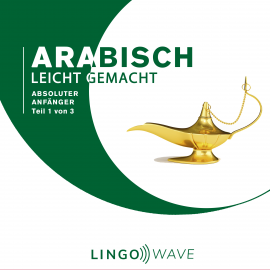 Hörbuch Arabisch Leicht Gemacht - Absoluter Anfänger - Teil 1 von 3  - Autor N.N.   - gelesen von Lingo Wave