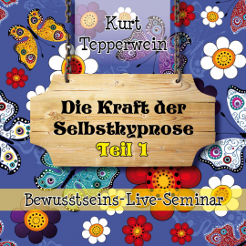 Hörbuch Bewusstseins-Live-Seminar: Die Kraft Der Selbsthypnose - Teil 1  - Autor N.N.   - gelesen von Kurt Tepperwein