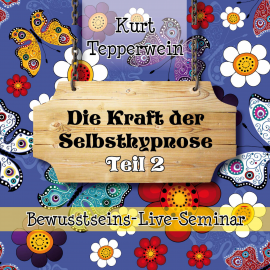 Hörbuch Bewusstseins-Live-Seminar: Die Kraft der Selbsthypnose - Teil 2  - Autor N.N.   - gelesen von Kurt Tepperwein