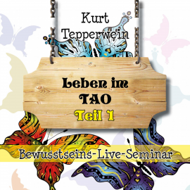 Hörbuch Bewusstseins-Live-Seminar: Leben im Tao - Teil 1  - Autor N.N.   - gelesen von Kurt Tepperwein