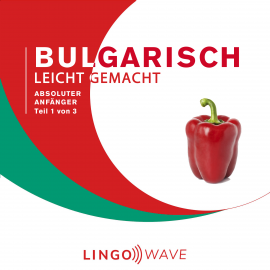 Hörbuch Bulgarisch Leicht Gemacht - Absoluter Anfänger - Teil 1 von 3  - Autor N.N.   - gelesen von Lingo Wave