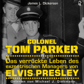 Colonel Tom Parker: Das verrückte Leben des exzentrischen Managers von Elvis Presley