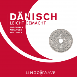 Hörbuch Dänisch Leicht Gemacht - Absoluter Anfänger - Teil 1 von 3  - Autor N.N.   - gelesen von Lingo Wave