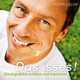 Hörbuch Das Isses! (Glücksgefühle Erleben Und Trainieren)  - Autor N.N.   - gelesen von Thomas Klüh