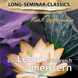 Hörbuch Das Leben erfolgreich meistern - Long-Seminar-Classics  - Autor N.N.   - gelesen von Kurt Tepperwein