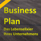 Der Businessplan - Das Lebenselixier Ihres Unternehmens