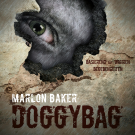 Hörbuch Doggy Bag (Basierend Auf Wahren Begebenheiten)  - Autor N.N.   - gelesen von Marlon Baker