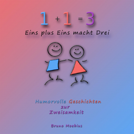 Hörbuch Eins plus Eins macht Drei  - Autor N.N.   - gelesen von Bruno Moebius