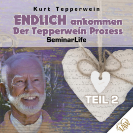 Hörbuch Endlich ankommen-der Tepperwein Prozess! Seminar Life - Teil 2  - Autor N.N.   - gelesen von Kurt Tepperwein