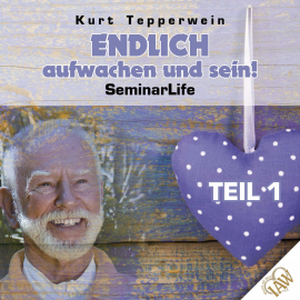 Hörbuch Endlich aufwachen und sein! Seminar Life - Teil 1  - Autor N.N.   - gelesen von Kurt Tepperwein