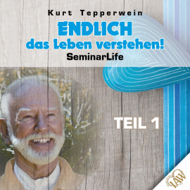 Hörbuch Endlich das Leben verstehen! Seminar Life - Teil 1  - Autor N.N.   - gelesen von Kurt Tepperwein