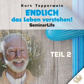 Hörbuch Endlich das Leben verstehen! Seminar Life - Teil 2  - Autor N.N.   - gelesen von Kurt Tepperwein