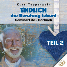 Hörbuch Endlich die Berufung leben! Seminar Life - Teil 2  - Autor N.N.   - gelesen von Kurt Tepperwein