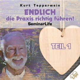 Hörbuch Endlich die Praxis richtig führen! Seminar Life - Teil 1  - Autor N.N.   - gelesen von Kurt Tepperwein