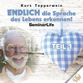 Hörbuch Endlich die Sprache des Lebens erkennen! Seminar Life - Teil 1  - Autor N.N.   - gelesen von Kurt Tepperwein