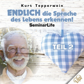 Hörbuch Endlich die Sprache des Lebens erkennen! Seminar Life - Teil 2  - Autor N.N.   - gelesen von Kurt Tepperwein