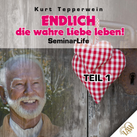 Hörbuch Endlich die wahre Liebe leben! Seminar Life - Teil 1  - Autor N.N.   - gelesen von Kurt Tepperwein