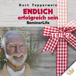 Hörbuch Endlich erfolgreich sein! Seminar Life - Teil 2  - Autor N.N.   - gelesen von Kurt Tepperwein