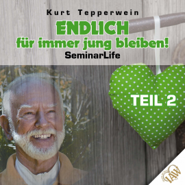 Hörbuch Endlich für immer jung bleiben! Seminar Life - Teil 2  - Autor N.N.   - gelesen von Kurt Tepperwein