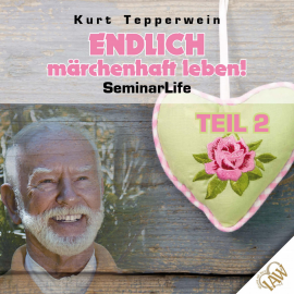 Hörbuch Endlich märchenhaft leben! Seminar Life - Teil 2  - Autor N.N.   - gelesen von Kurt Tepperwein