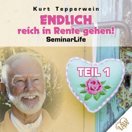 Hörbuch Endlich reich in Rente gehen! Seminar Life - Teil 1  - Autor N.N.   - gelesen von Kurt Tepperwein