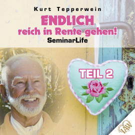 Hörbuch Endlich reich in Rente gehen! Seminar Life - Teil 2  - Autor N.N.   - gelesen von Kurt Tepperwein